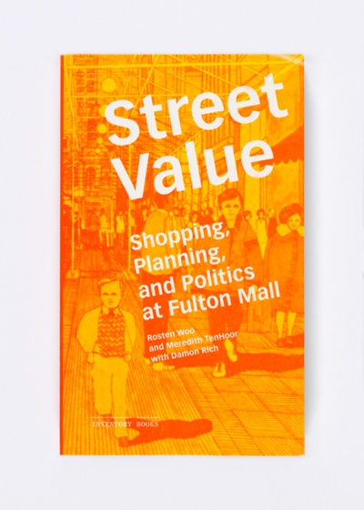 Street Value: Shopping, Planning, and Politics at Fulton Mall