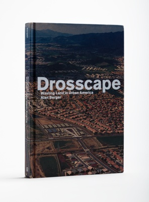 Drosscape: Wasting Land in Urban America