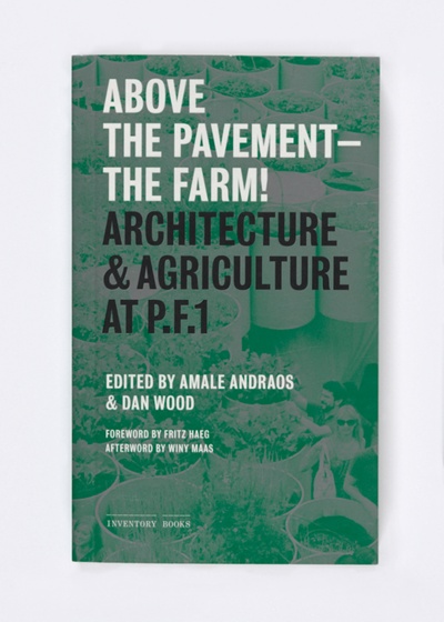 Above the Pavement—The Farm!/Architecture & Agriculture at P.F.1
