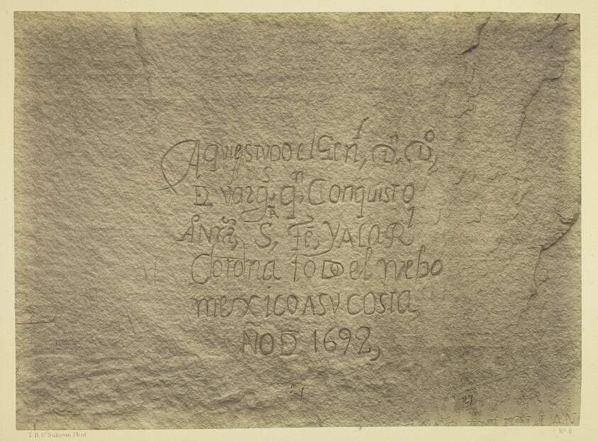 Historic Spanish Record of the Conquest, South Side of Inscription Rock, N.M. Geographical & Geological Explorations & Surveys West of the 100th Meridian. Expedition of 1873. -Lieut. Geo. M. Wheeler, Corps. of Engineers, Commanding.