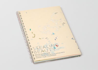 Stealing Beauty: British Design Now ICA Exhibition Catalogue in Association with Perrier-Jouet Champagne