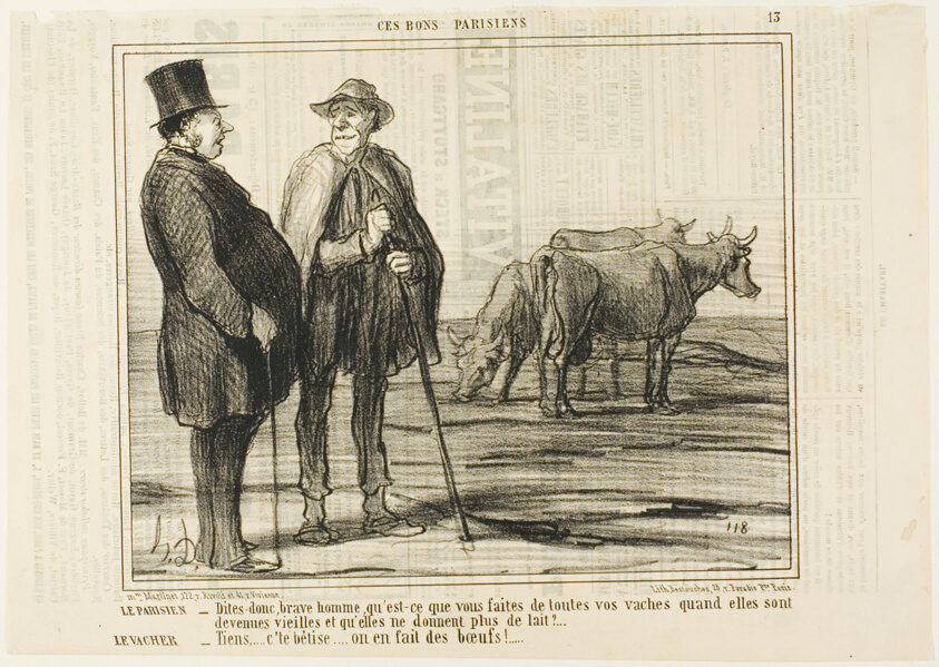 The Parisian “- Tell me, good man, what are you doing with all these cows once they have become old and don't give milk any more? The Cowherd “- Silly question... we make oxen out of them!,” plate 13 from Ces Bons Parisiens