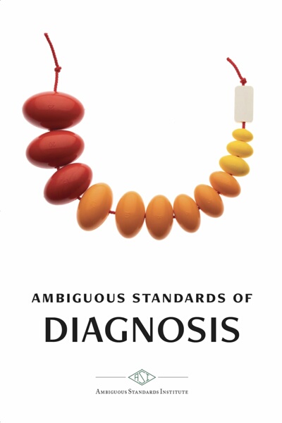 Ambiguous Standards of Diagnosis (IV)