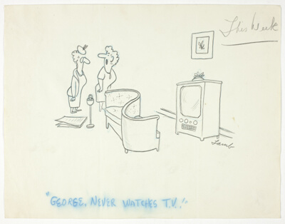 "George, never watches T.V.!"