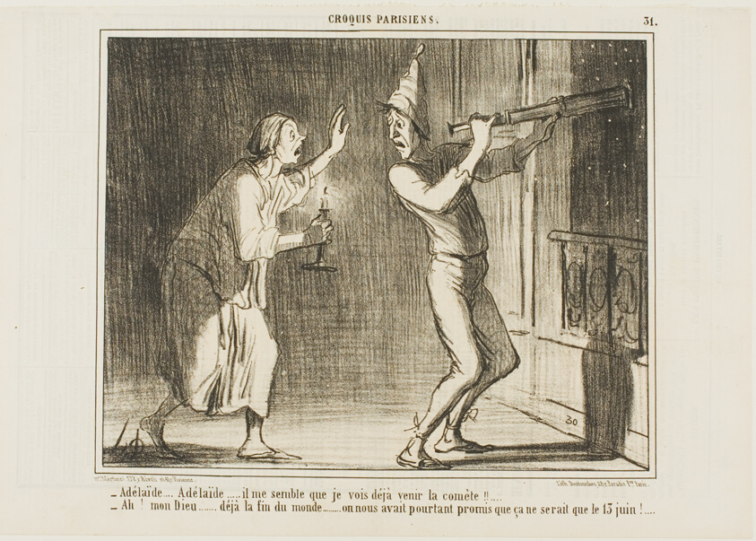 “- Adelaide, Adelaide.. I think I can see the comet coming!!... - Oh my God... this is the end of the world.... how annoying. They promised it wouldn't come until June 13!,” plate 31 from Croquis Parisiens